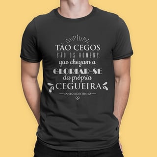 Camiseta Santo Agostinho - Tão Cegos - Cores Escuras