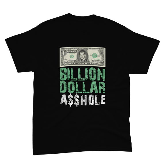BILLION DOLLAR *SSHOLE