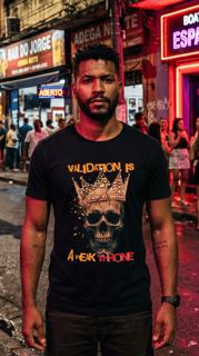 Nome do produto Camiseta Prime VALIDATION IS A WEAK THRONE