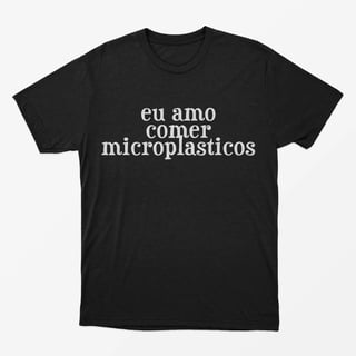 Camiseta Eu amo comer Microplasticos