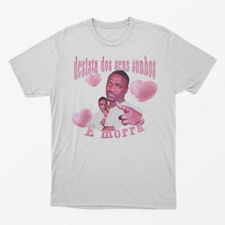 Nome do produto Camiseta Desista dos seus sonhos !