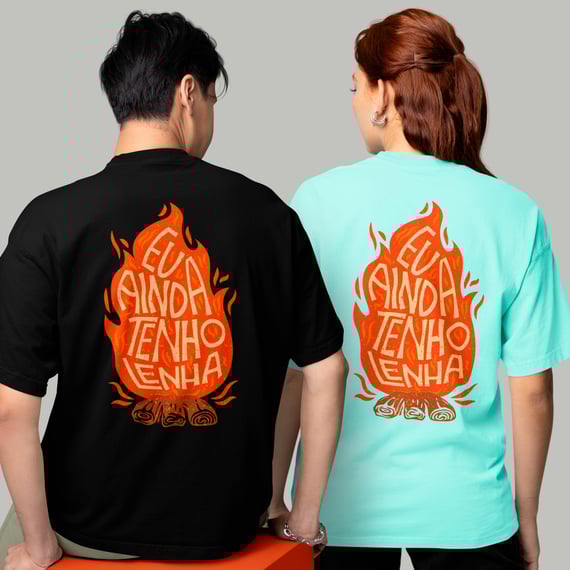 CAMISETA OVERSIZED - EU AINDA TENHO LENHA