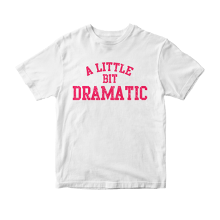 Camiseta A Little Bit Dramatic (Meninas Malvadas)