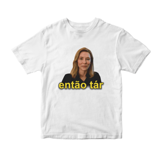 Nome do produto Camiseta Então Tár (Lydia - Cate Blanchett)