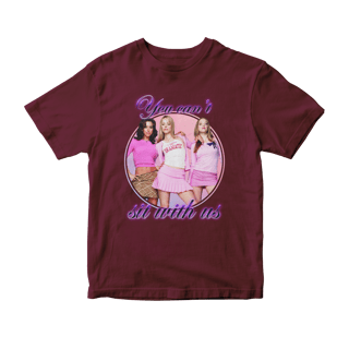 Camiseta You can't sit with us (Meninas Malvadas)