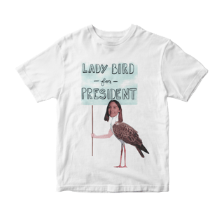 Camiseta Lady Bird for President