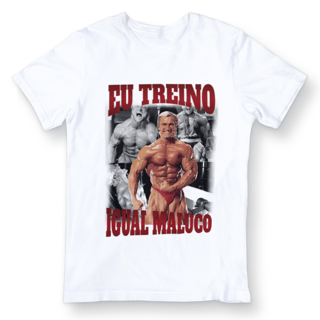 Nome do produto Camiseta - Eu treino igual maluco
