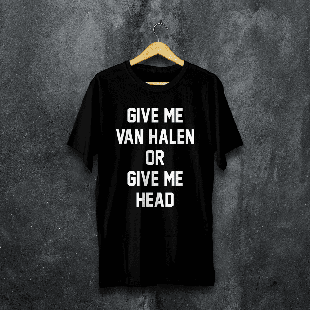 Nome do produto: GIVE ME VAN HALEN OR GIVE ME HEAD