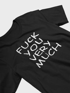 FUCK YOU VERY MUCH