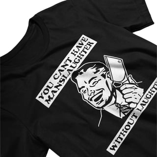 YOU CANT HAVE A MANSLAUGHTER WITHOU SLAUGHTER (SLASH)