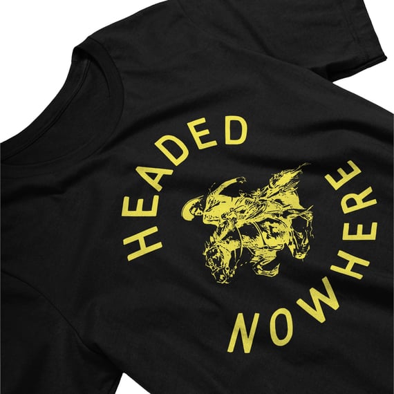 HEADED NOWHERE (SLASH)