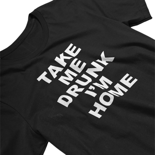TAKE ME DRUNK I