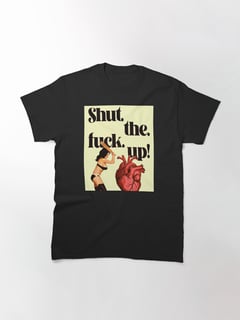 SHUT THE FUCK UP!