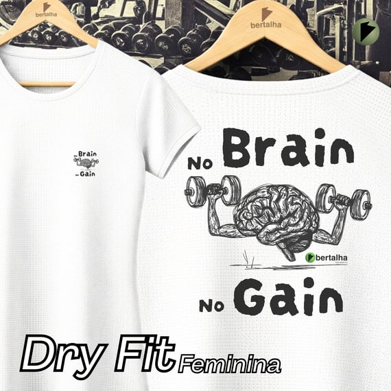Dry Fit feminina || No Brain No Gain