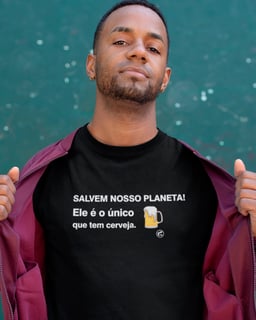 Camiseta de Boteco Salvem nosso planeta, ele é o único que tem cerveja