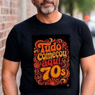 Nome do produto Camiseta Anos 70, tudo começou aqui