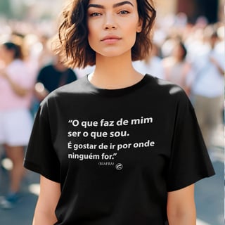 Nome do produto Camiseta O que Faz de Mim ser o que sou - Biafra