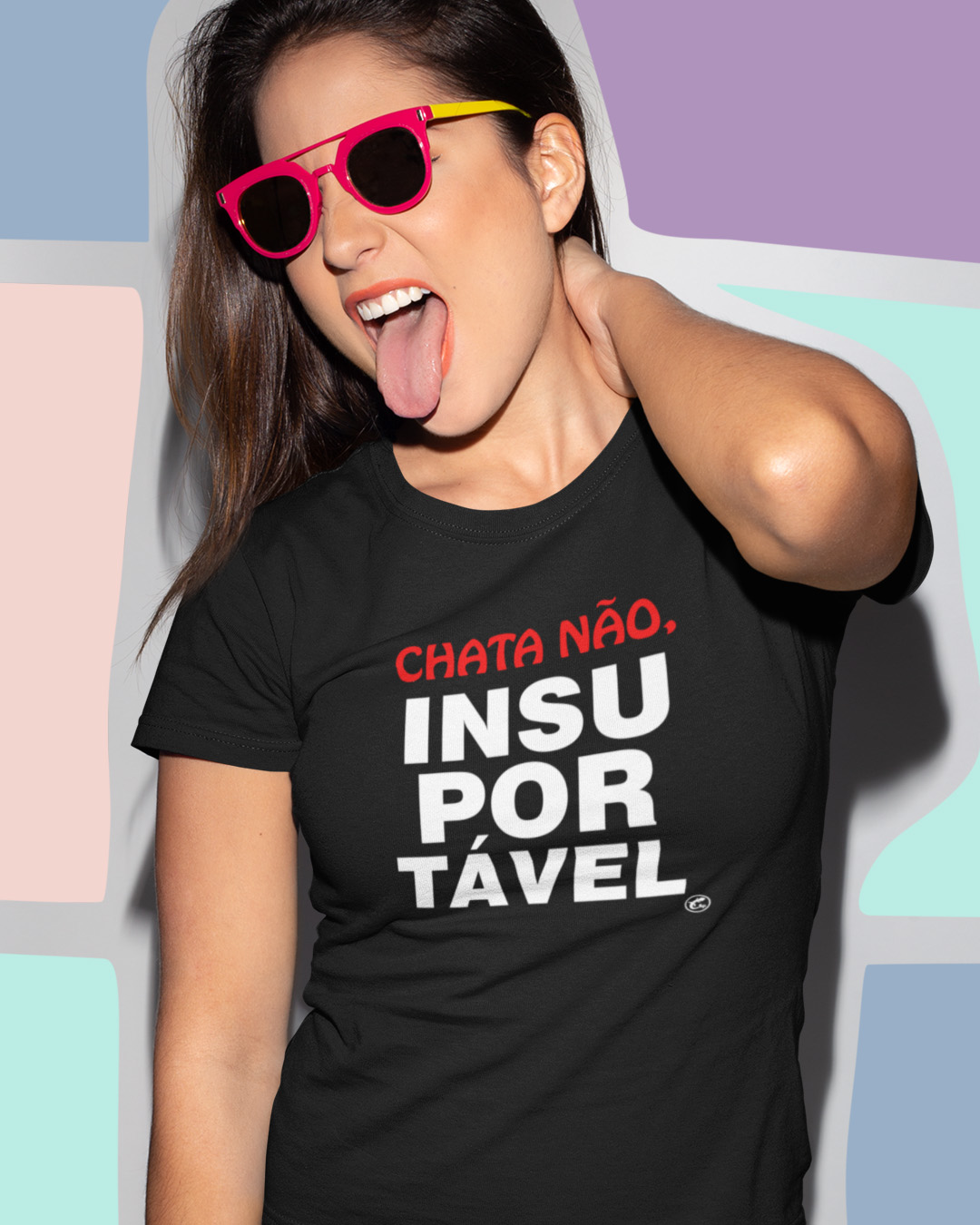 Camiseta Chata não - Insuportável