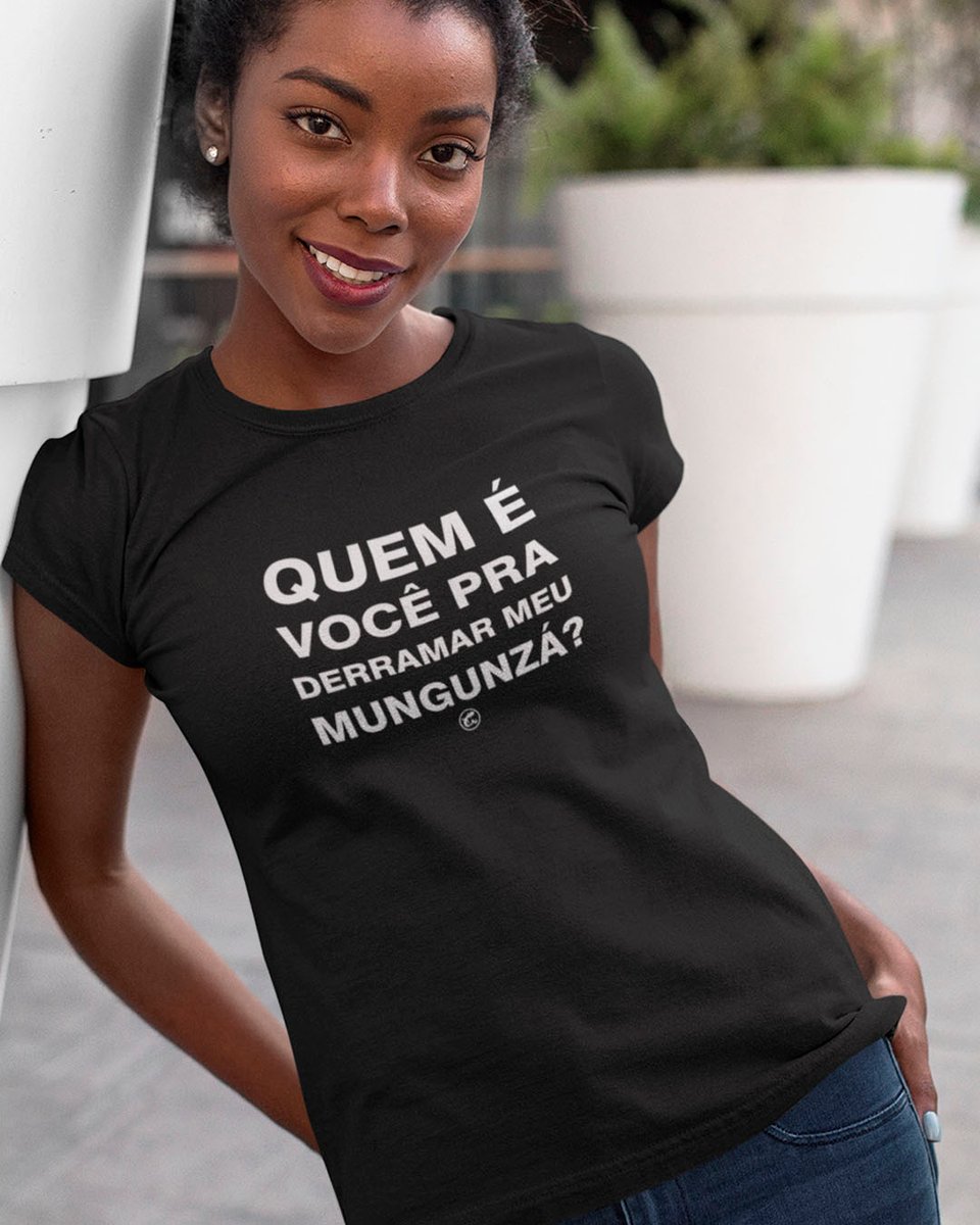 Nome do produto: Camiseta Quem é você pra derramar meu mungunzá?