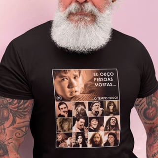 Camiseta Eu ouço pessoas mortas...O tempo todo! Versão 17