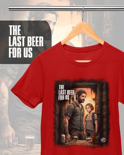 Camiseta de Boteco The Last Beer For Us