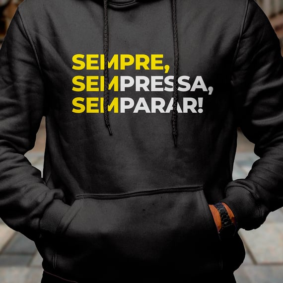 Moletom SEMPRE, Sem Pressa, Sem Parar