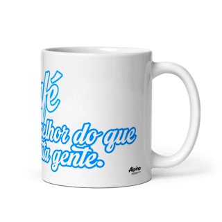 Nome do produto CANECA - CAFÉ É MELHOR DO QUE MUITA GENTE