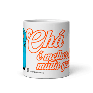 Nome do produto CANECA - CHÁ É MELHOR DO QUE MUITA GENTE