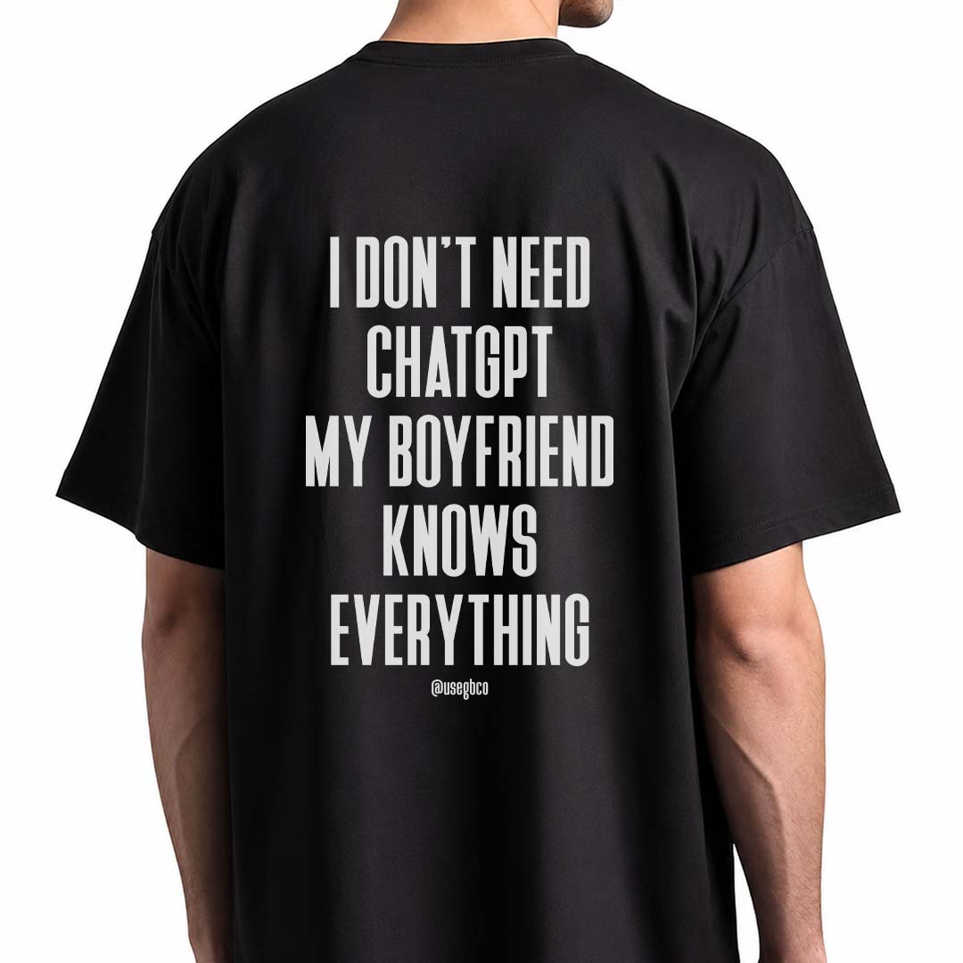 Camiseta I Don't Need ChatGPT - Boyfriend - Oversized