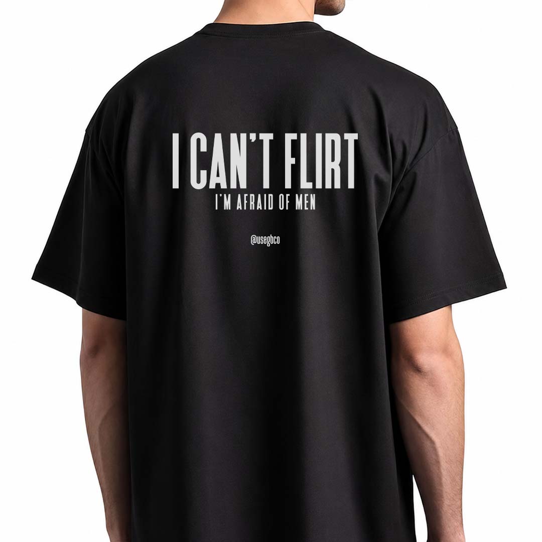Nome do produto: Camiseta I Can\'t Flirt I\'m Afraid Of Men - Oversized