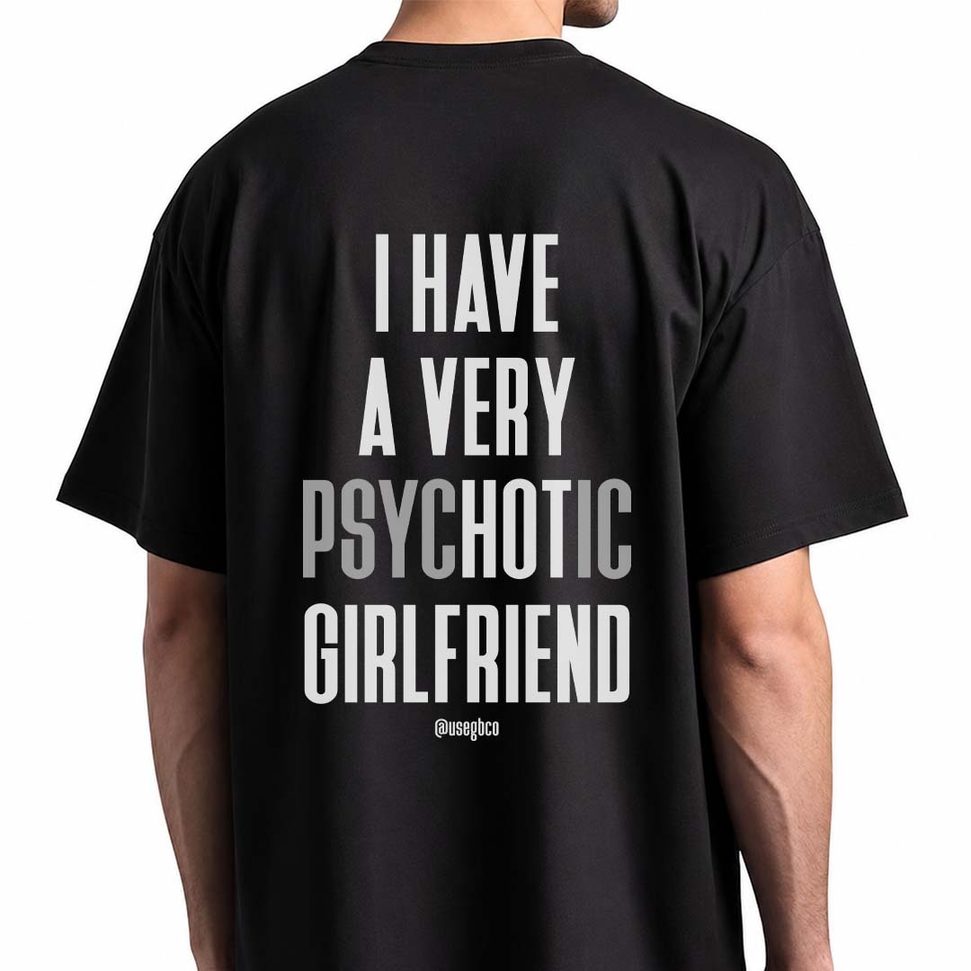 Camiseta I Have A Very Hot Girlfriend - Oversized