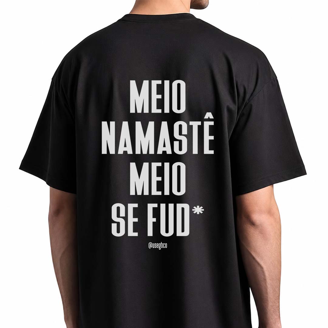Camiseta Meio Namastê Meio Se Fud* - Oversized