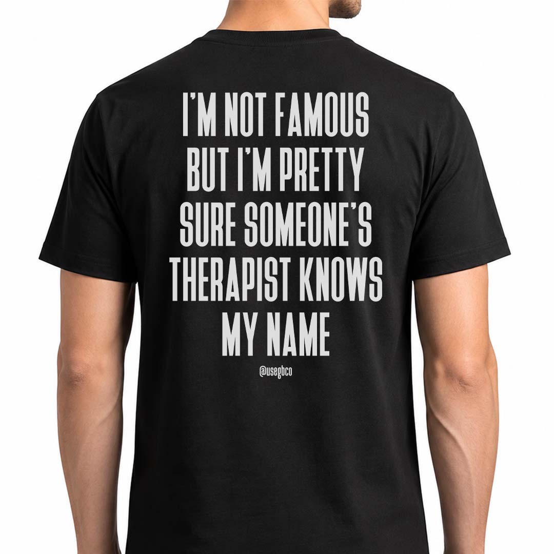 Camiseta I'm Not Famous But - Quality