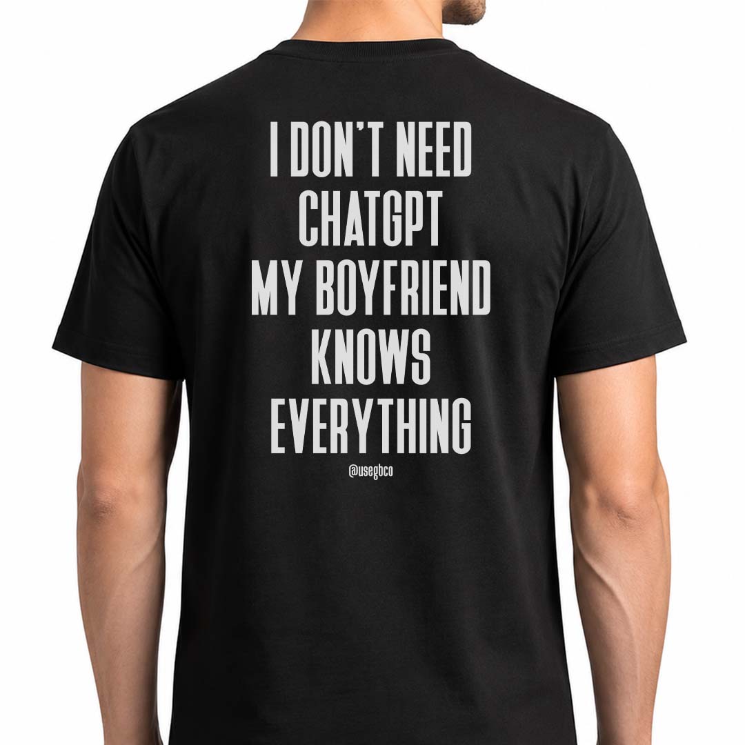 Camiseta I Don't Need ChatGPT - Boyfriend - Quality