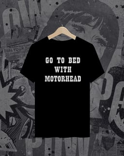 GO TO BED WITH MOTORHEAD