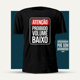 Camiseta #ProibidoVolumeBaixo