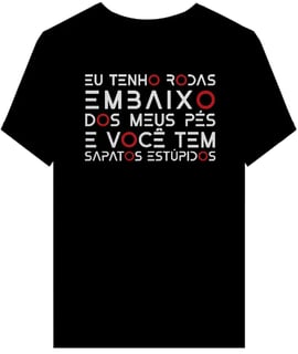 Camiseta Eu Tenho Rodas - Quality