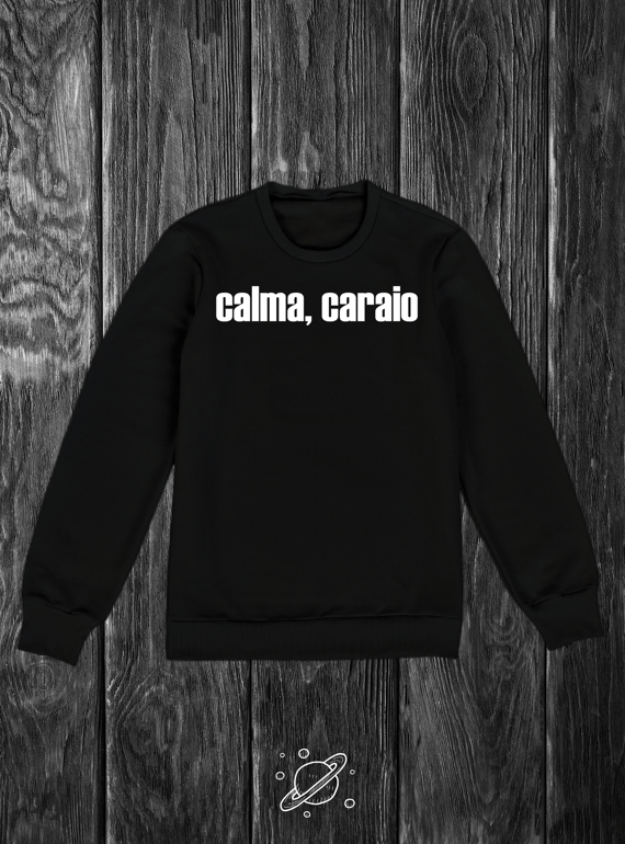 [Moletom] - calma, caraio