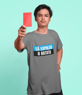 Nome do produto Camiseta Tá Expulso o Batata
