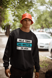 Moletom Hoje tenho 90 minutos de vida