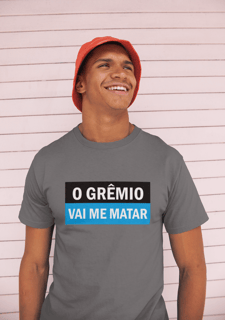 Nome do produto Camiseta O Grêmio vai me matar