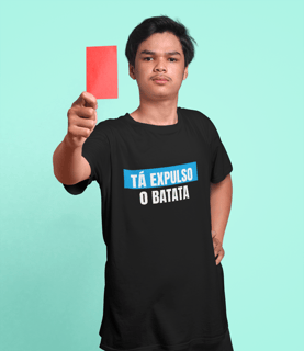 Nome do produto Camiseta Tá Expulso o Batata