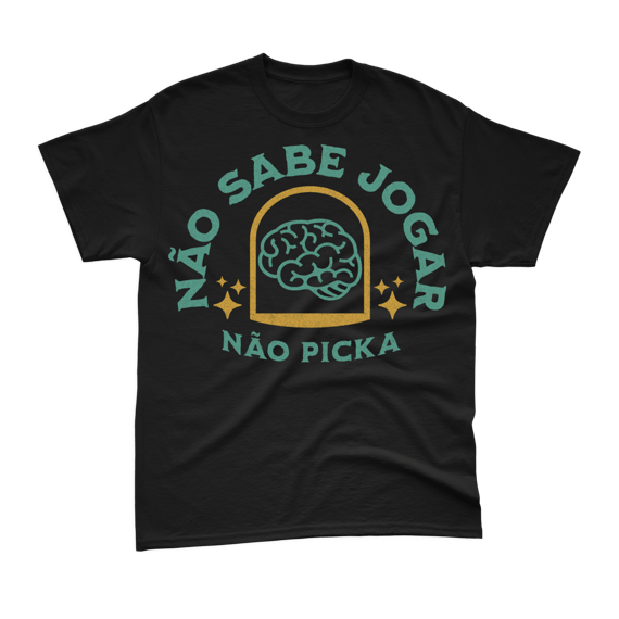 Camiseta Não Sabe Jogar Não Picka
