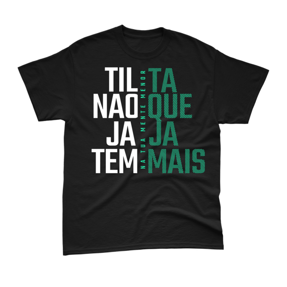 Camiseta Preta Tilta Não Que Jaja Tem Mais