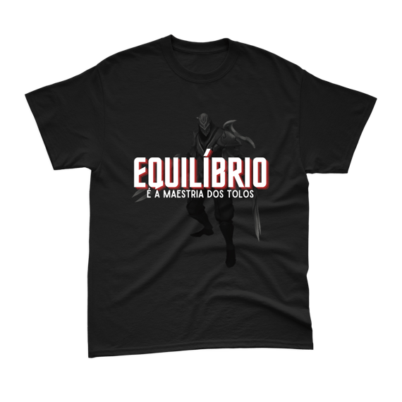 Camiseta Zed - Equilíbrio é a maestria dos tolos