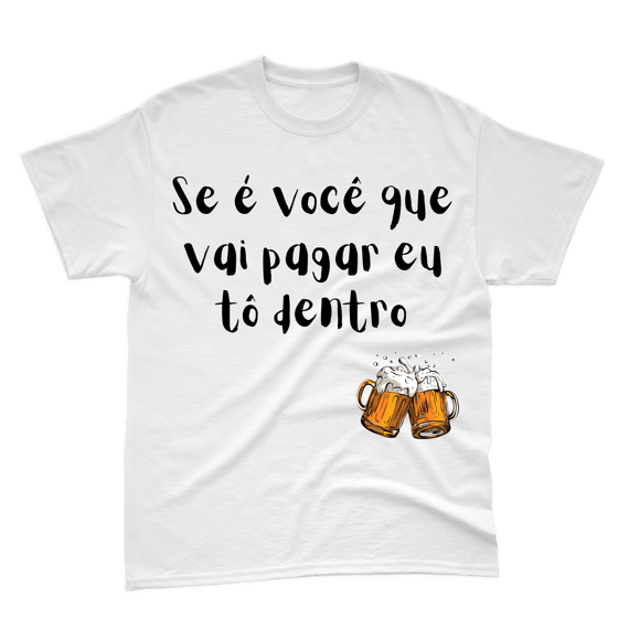 Camiseta Gragas Branca - Se é você que vai pagar eu tô dentro