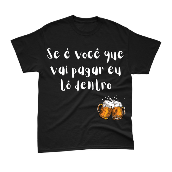 Camiseta Gragas - Se é vocÊ que vai pagar eu tô dentro
