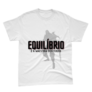 Camiseta Zed Branca - Equilíbrio é a maestria dos tolos