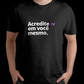 Nome do produto CAMISETA ACREDITE EM VOCÊ MESMO!
