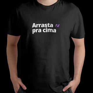Nome do produto CAMISETA ARRASTA PRA CIMA